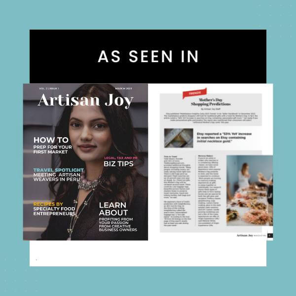 Publicity for Small Business: Tips for Getting Your Artisan Business Noticed. As Seen In with a photo of Artisan Joy Magazine. 